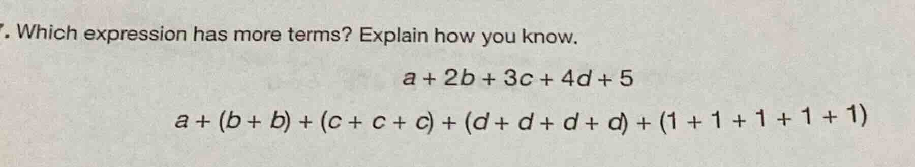 7. which expression has more terms? explain how you know. $a + 2b + 3c …