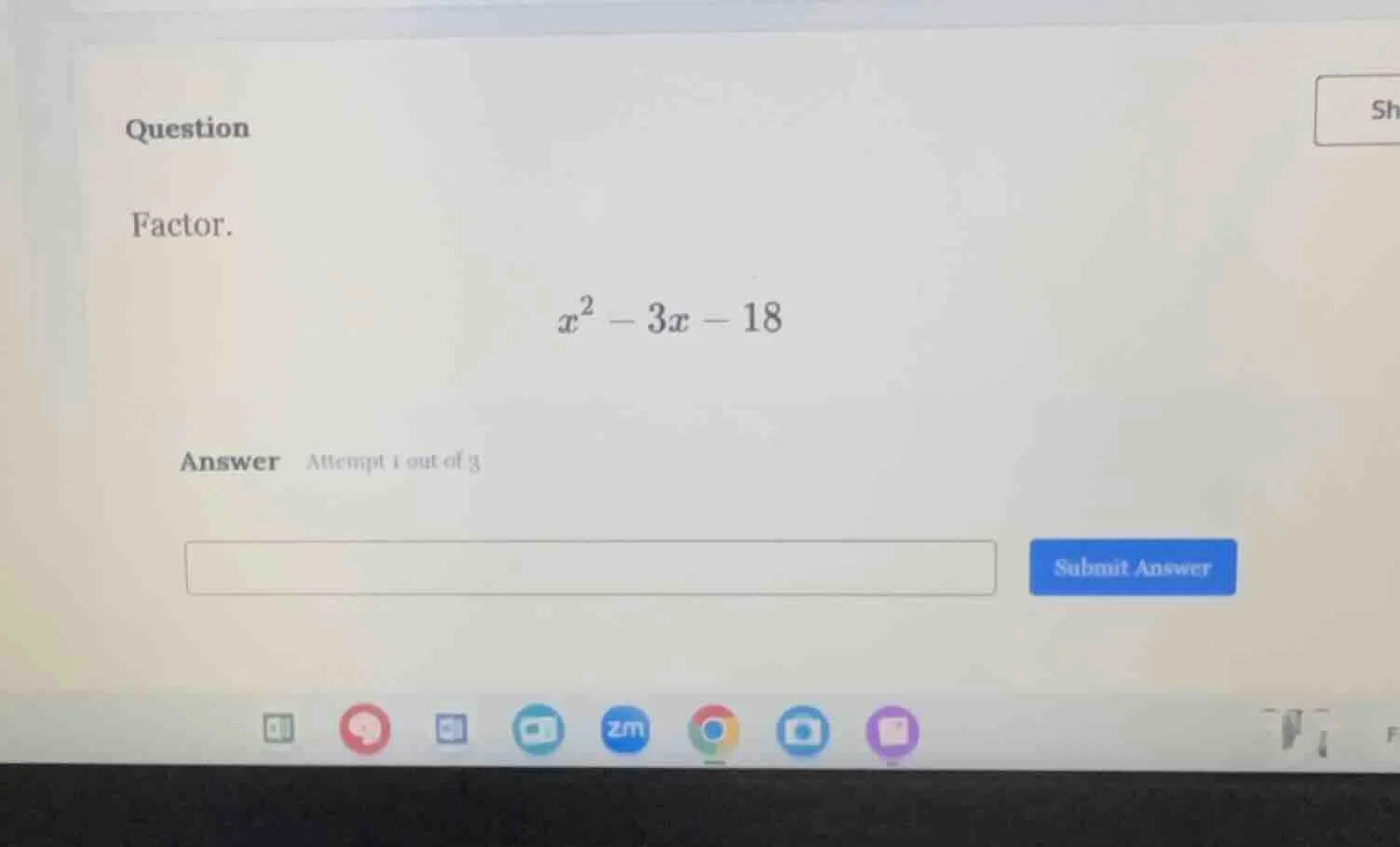 question factor. $x^2 - 3x - 18$ answer attempt 1 out of 3