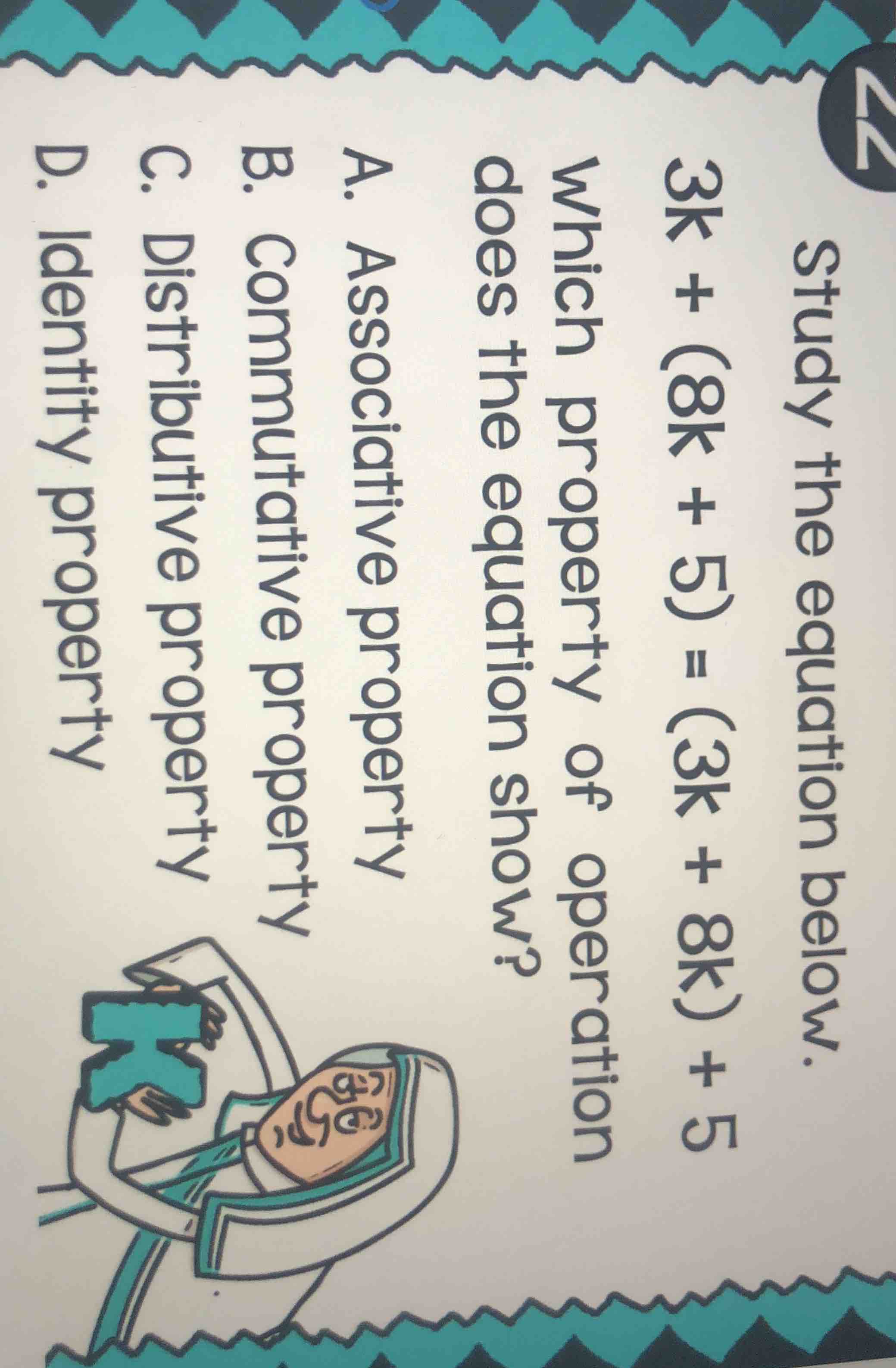 22 study the equation below. $3k + (8k + 5) = (3k + 8k) + 5$ which prop…