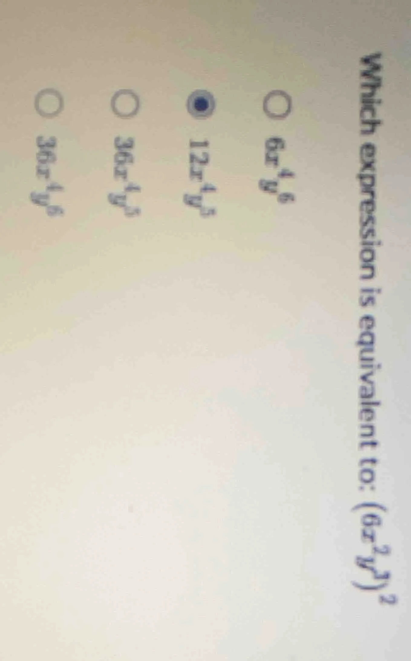 which expression is equivalent to: $(6x^{2}y^{3})^{2}$ ○ $6x^{4}y^{6}$ …