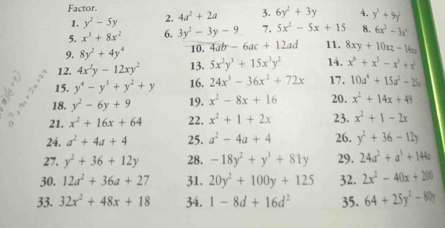 factor. 1. $y^{2}-5y$ 2. $4a^{2}+2a$ 3. $6y^{2}+3y$ 4. $y^{3}+9y^{2}$ 5…