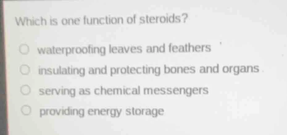 which is one function of steroids?- waterproofing leaves and feathers- …