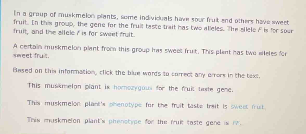 in a group of muskmelon plants, some individuals have sour fruit and ot…