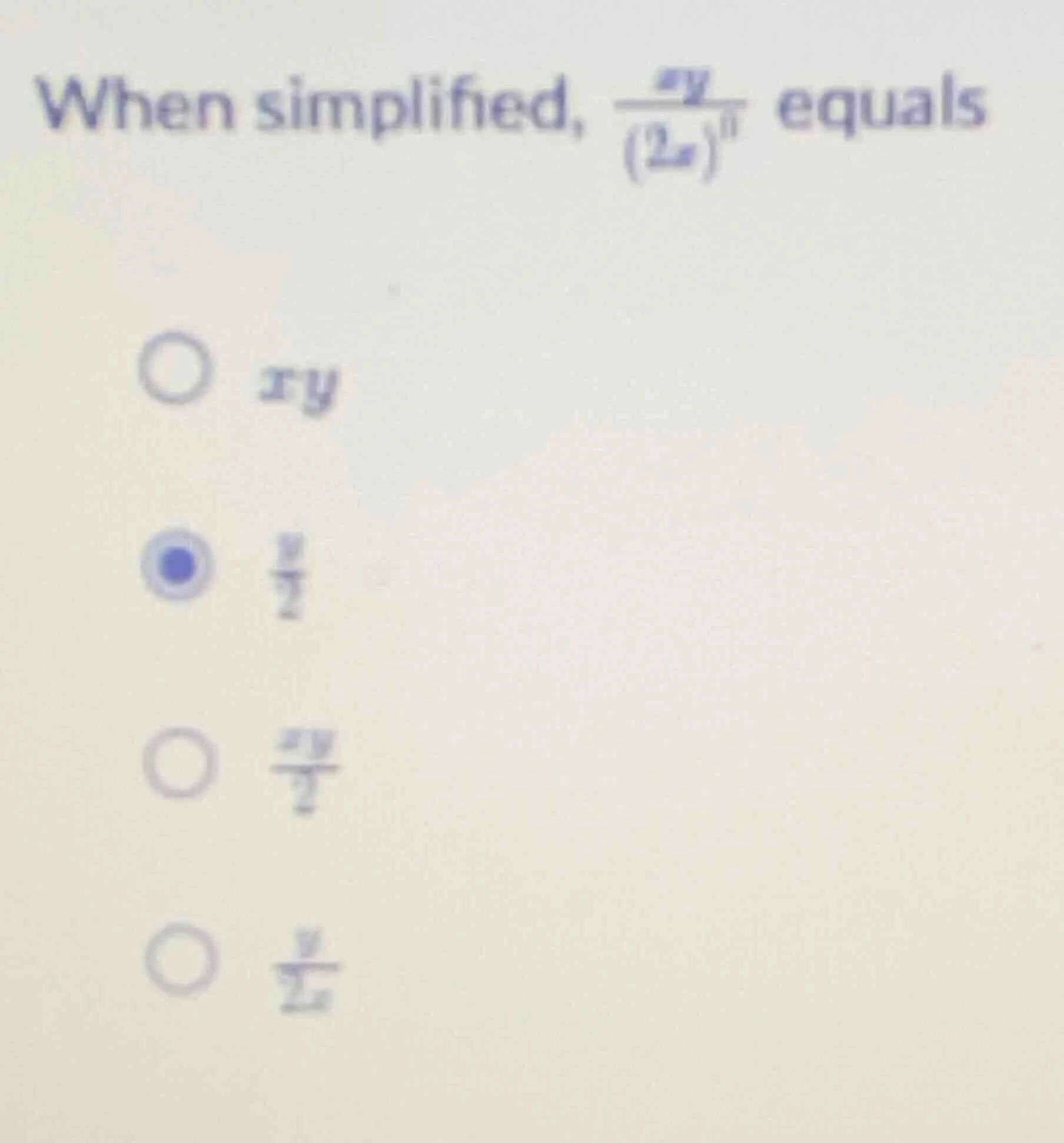 when simplified, $\frac{xy}{(2x)^{0}}$ equals $\bigcirc$ $xy$ $\bigcirc…