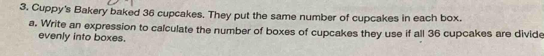 3. cuppys bakery baked 36 cupcakes. they put the same number of cupcake…