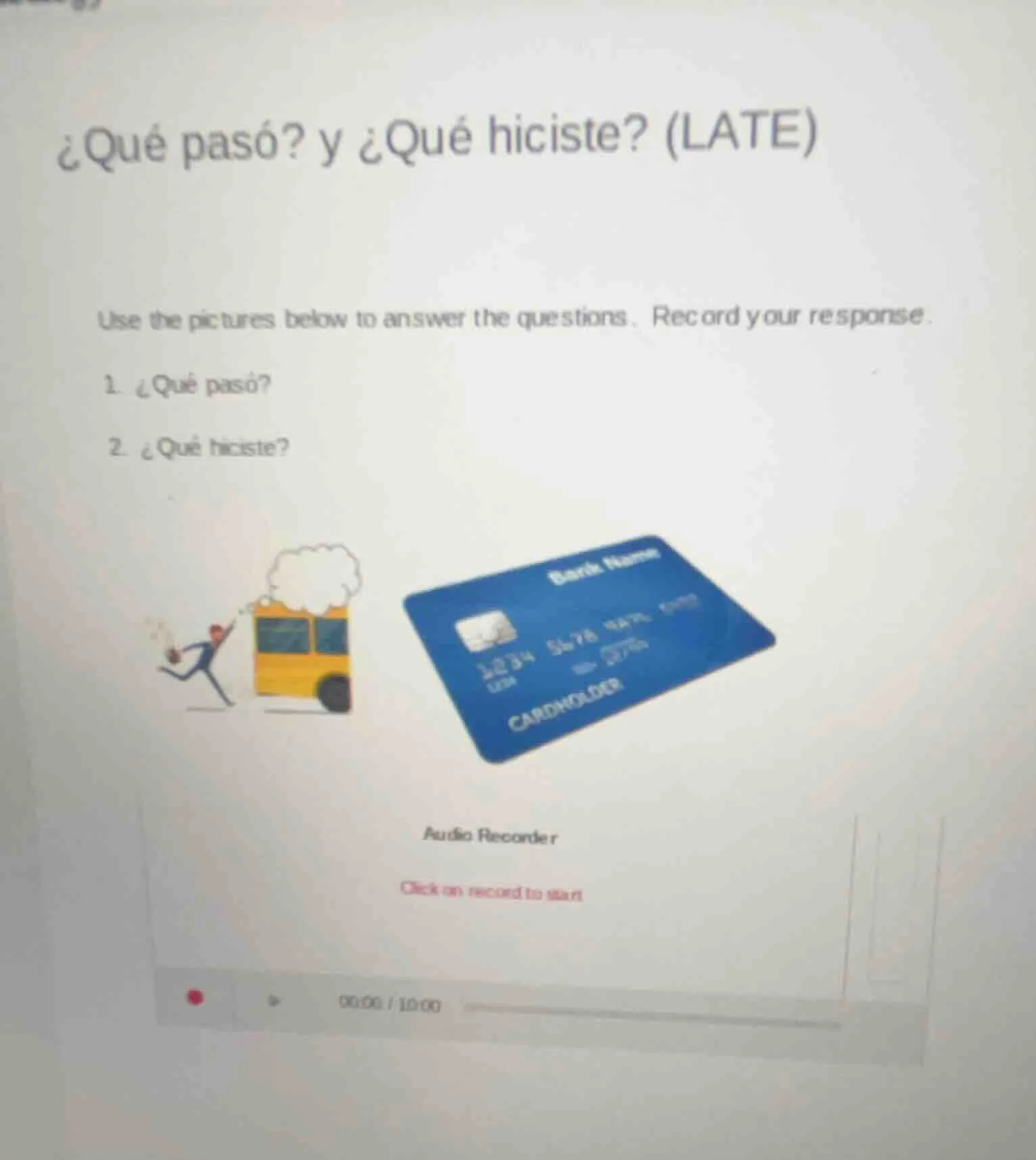 ¿qué pasó? y ¿qué hiciste? (late) use the pictures below to answer the …