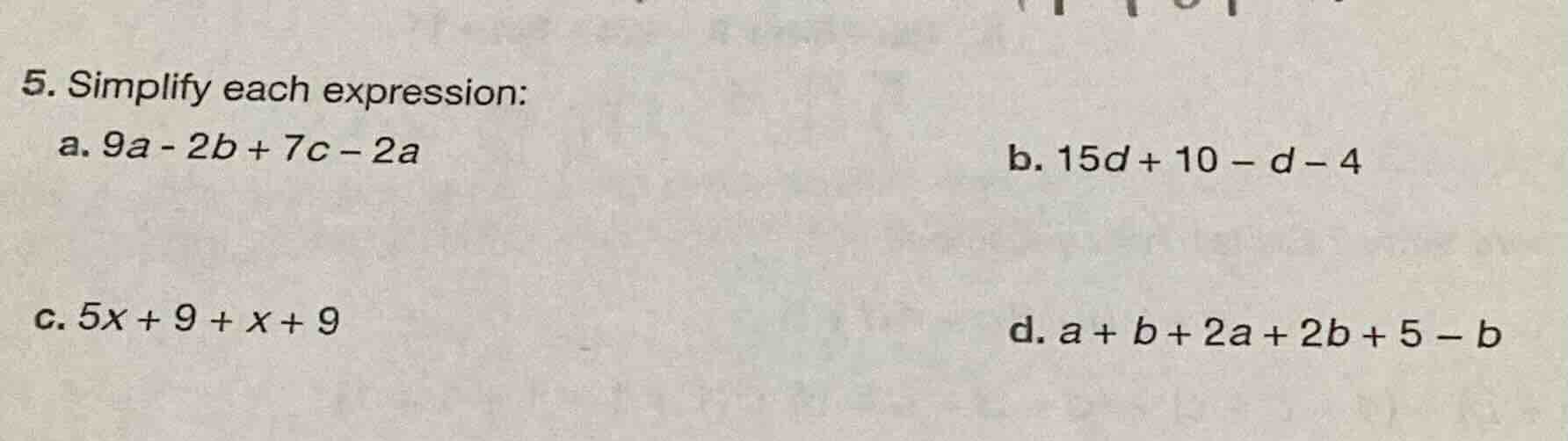 5. simplify each expression: a. $9a - 2b + 7c - 2a$ b. $15d + 10 - d - …