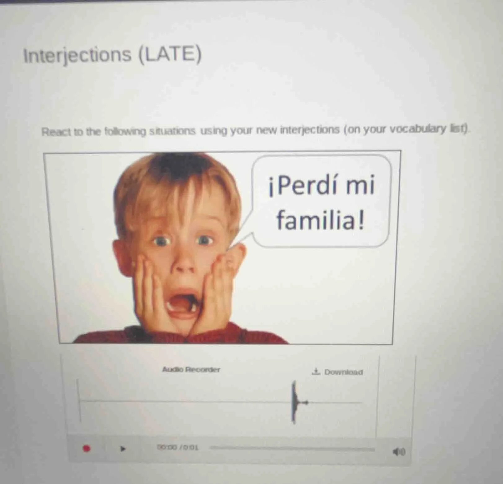 interjections (late) react to the following situations using your new i…