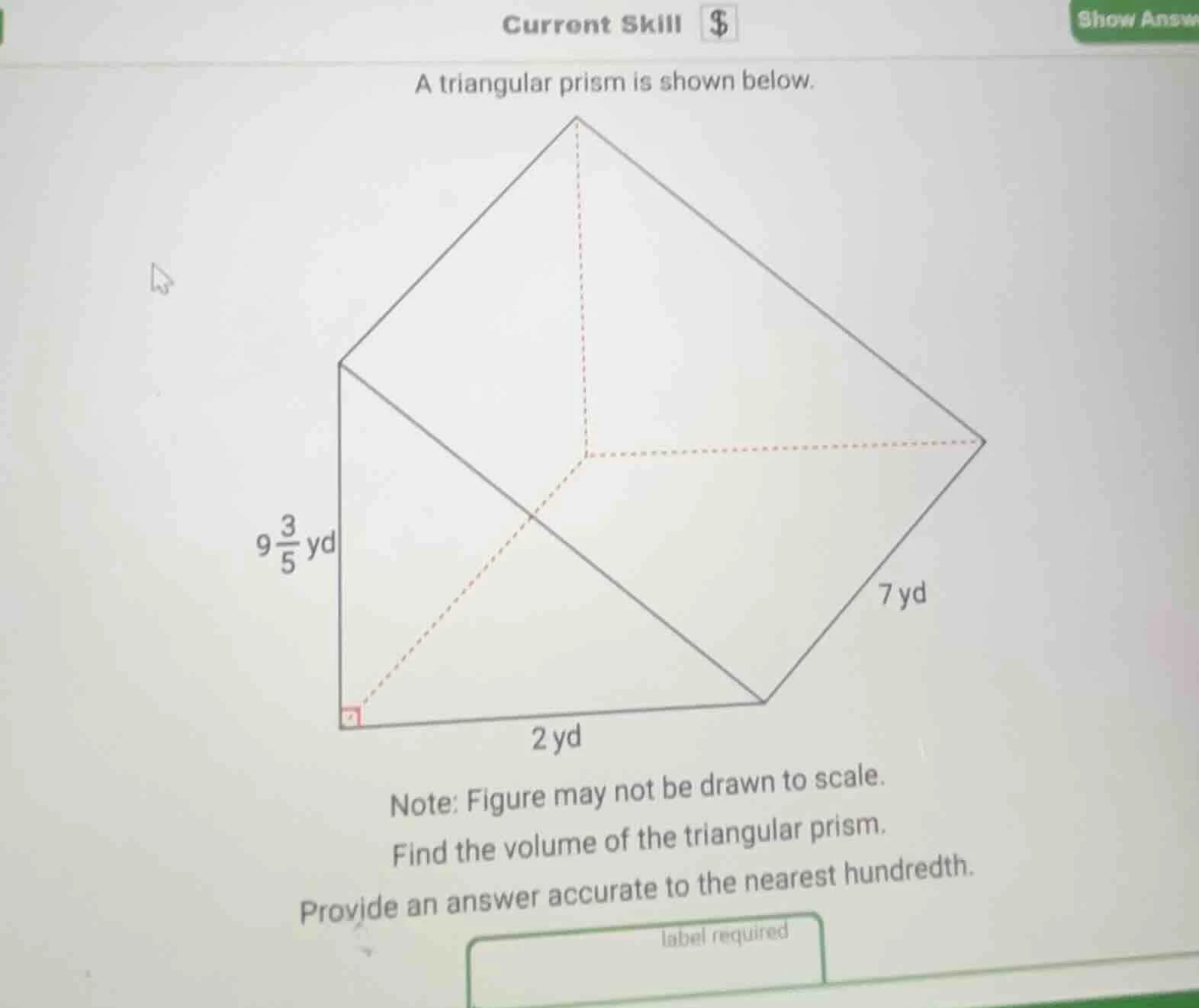 a triangular prism is shown below.$9\\frac{3}{5}$ yd7 yd2 ydnote: figur…
