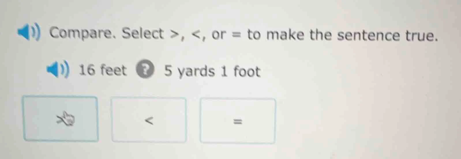 compare. select >, <, or = to make the sentence true. 16 feet ? 5 yards…