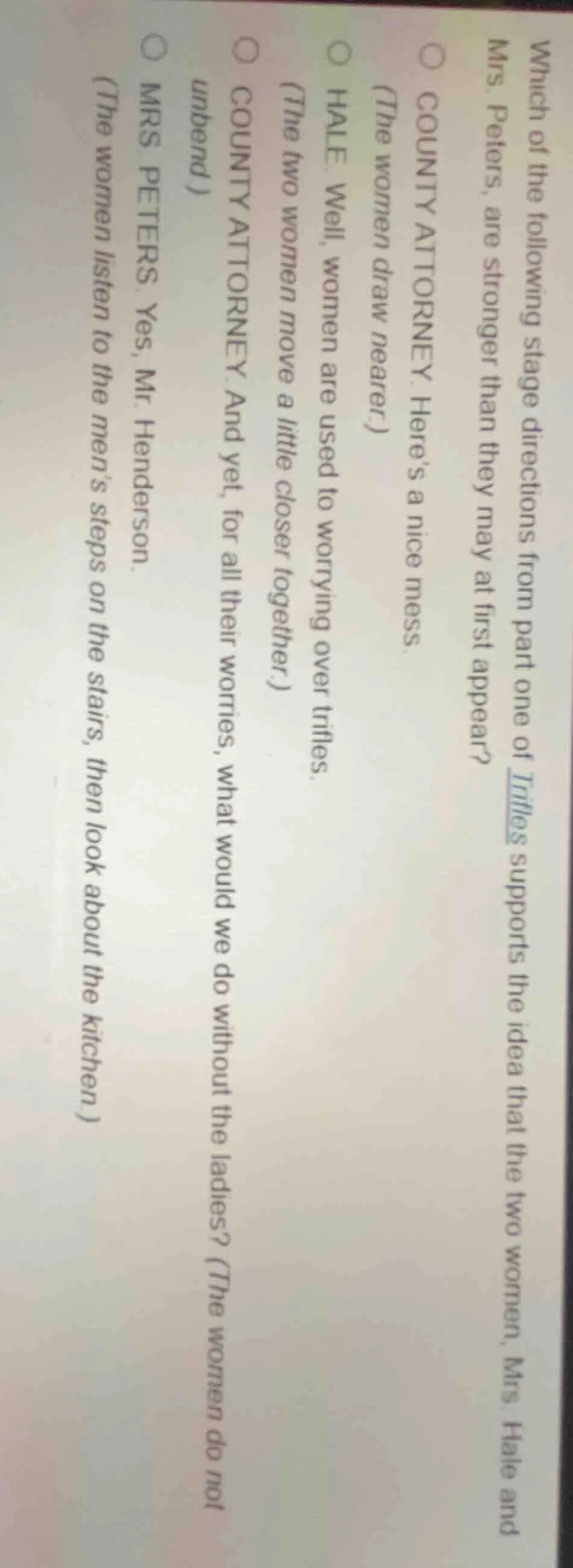 which of the following stage directions from part one of *trifles* supp…