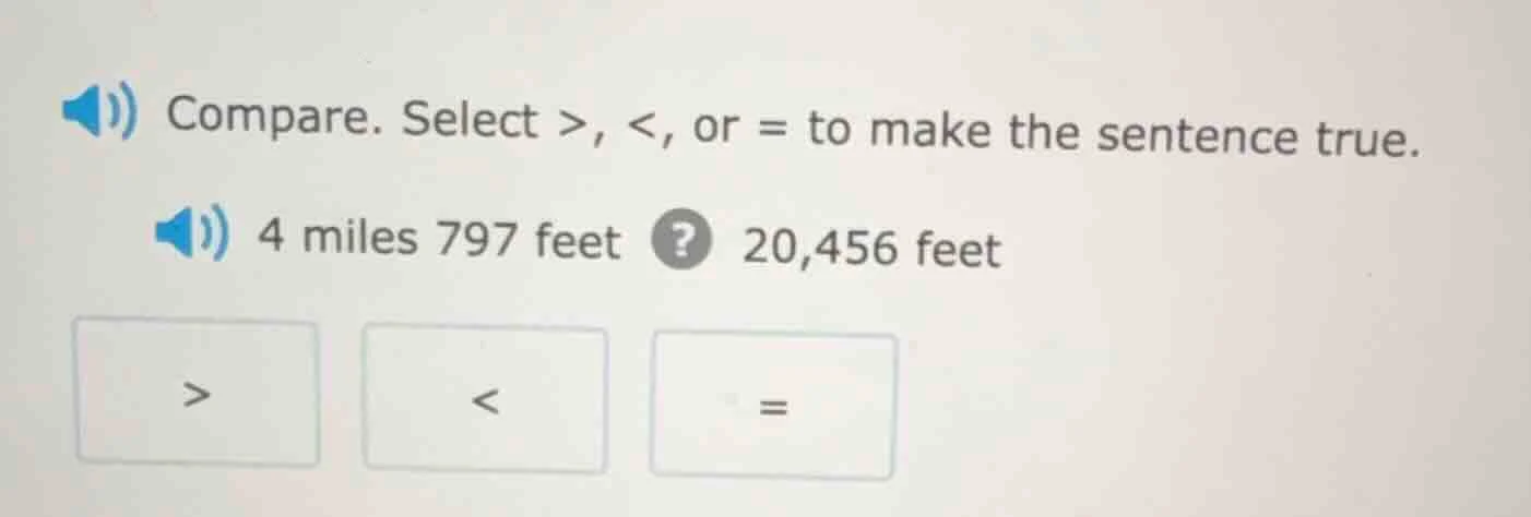 compare. select >, <, or = to make the sentence true. 4 miles 797 feet …