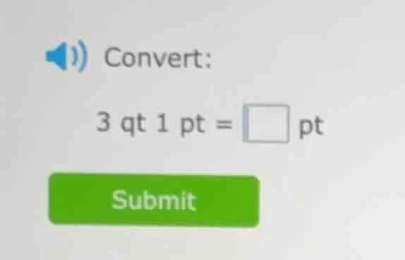 convert: 3 qt 1 pt = □ pt submit