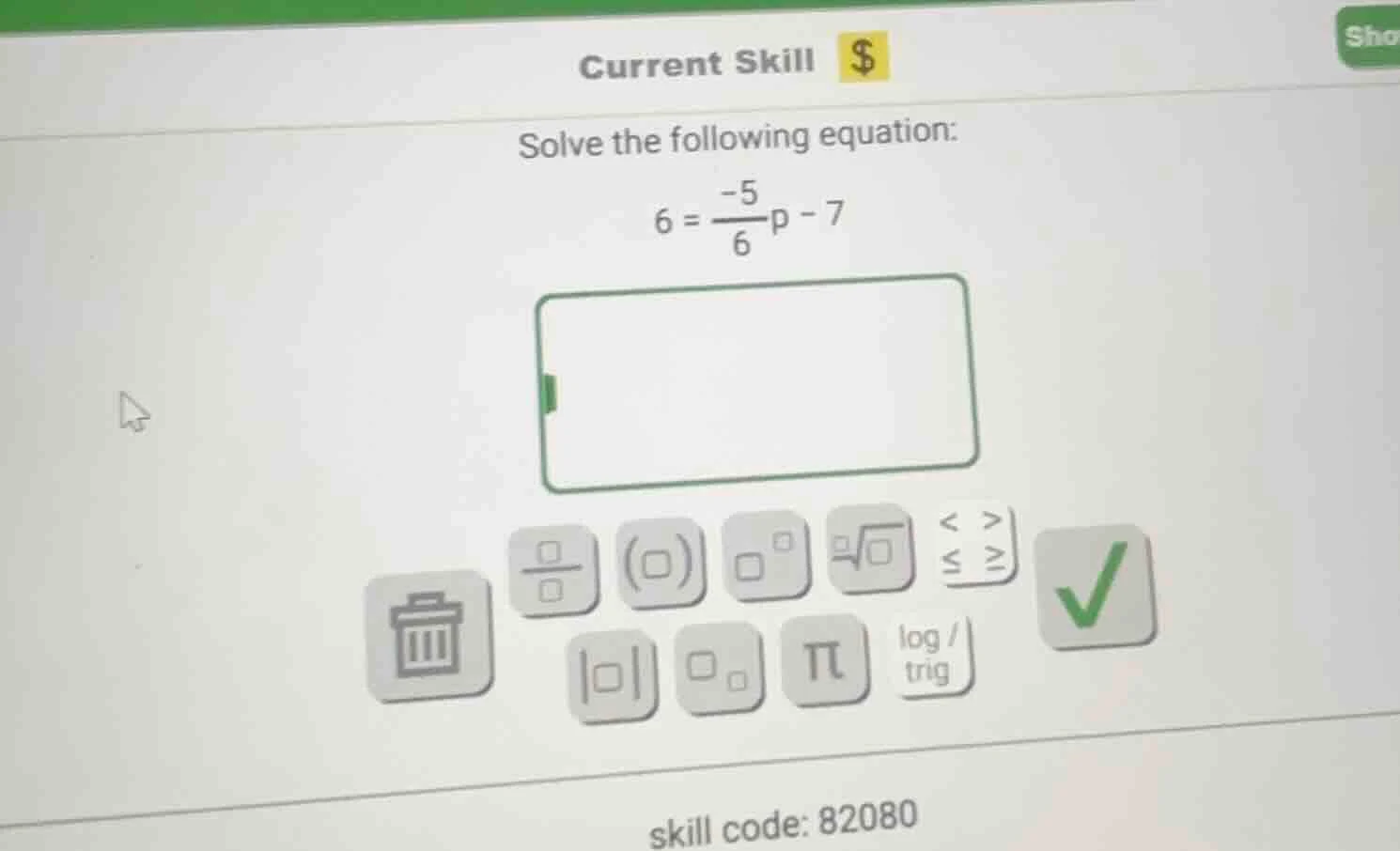 current skill $solve the following equation:$6 = \frac{-5}{6}p - 7$skil…
