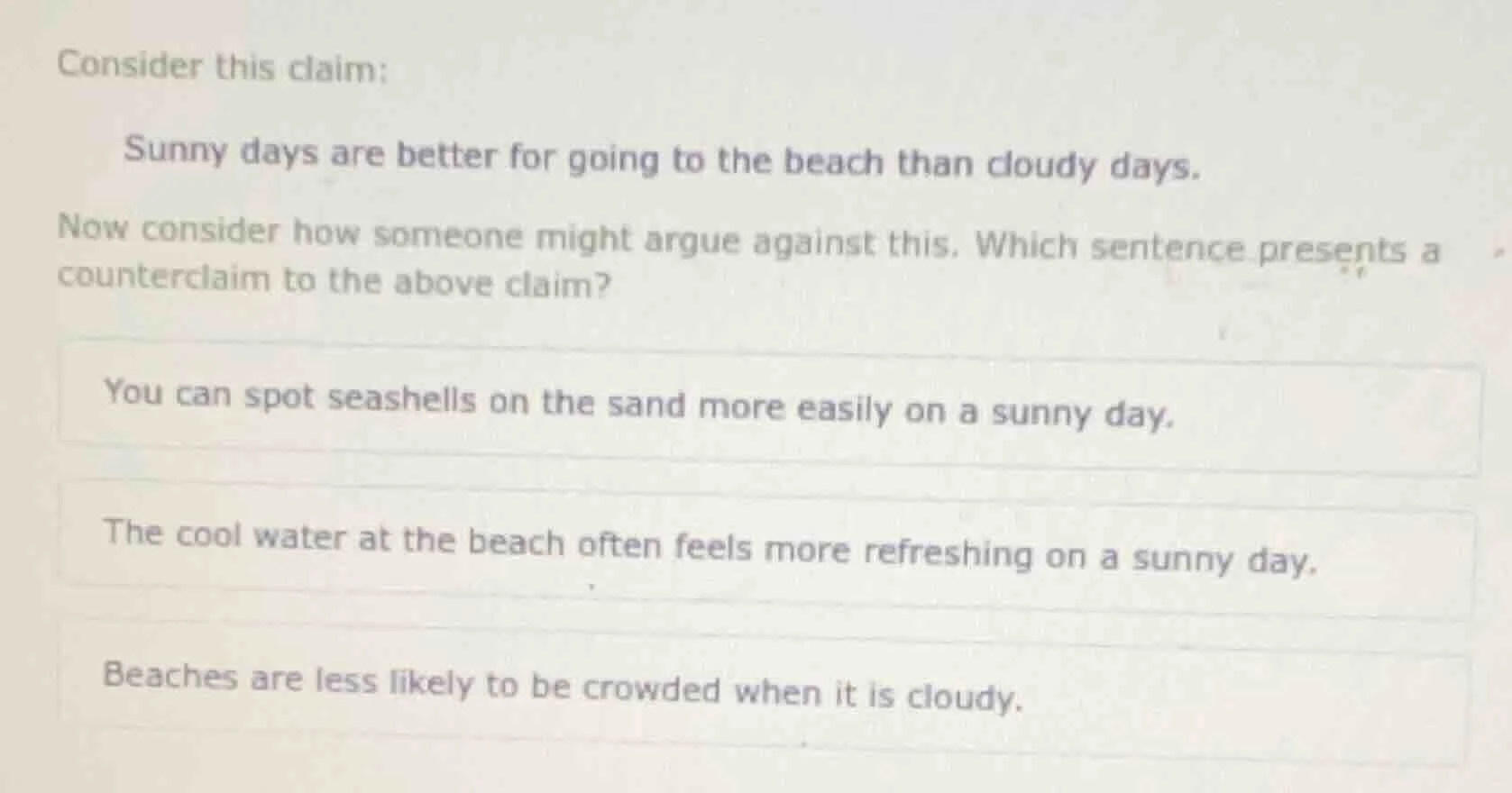 consider this claim: sunny days are better for going to the beach than …