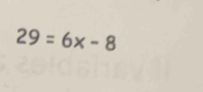 $29 = 6x - 8$