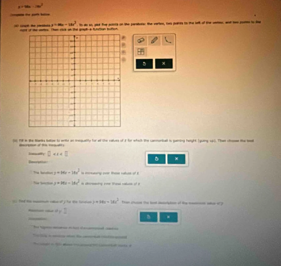 $y = 96x - 18x^{2}$ complete the parts below. (a) graph the parabola $y…
