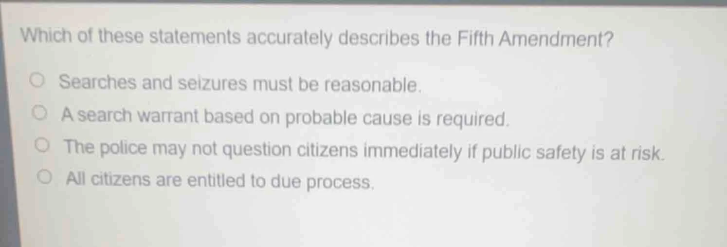 which of these statements accurately describes the fifth amendment?sear…