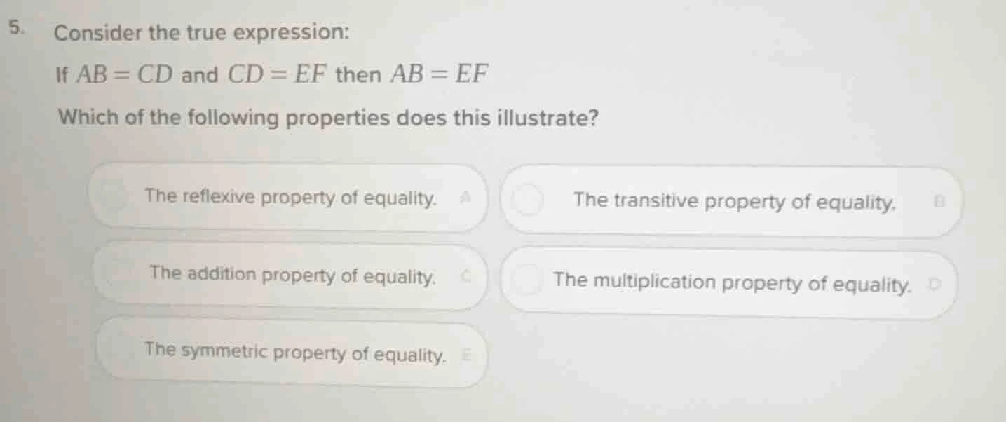 5. consider the true expression: if $ab = cd$ and $cd = ef$ then $ab = …