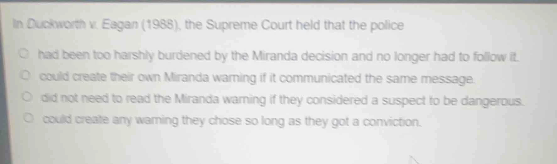 in duckworth v. eagan (1988), the supreme court held that the police ha…