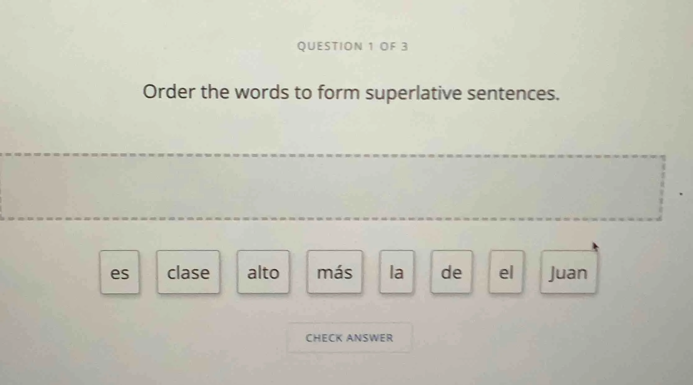 question 1 of 3 order the words to form superlative sentences. es clase…