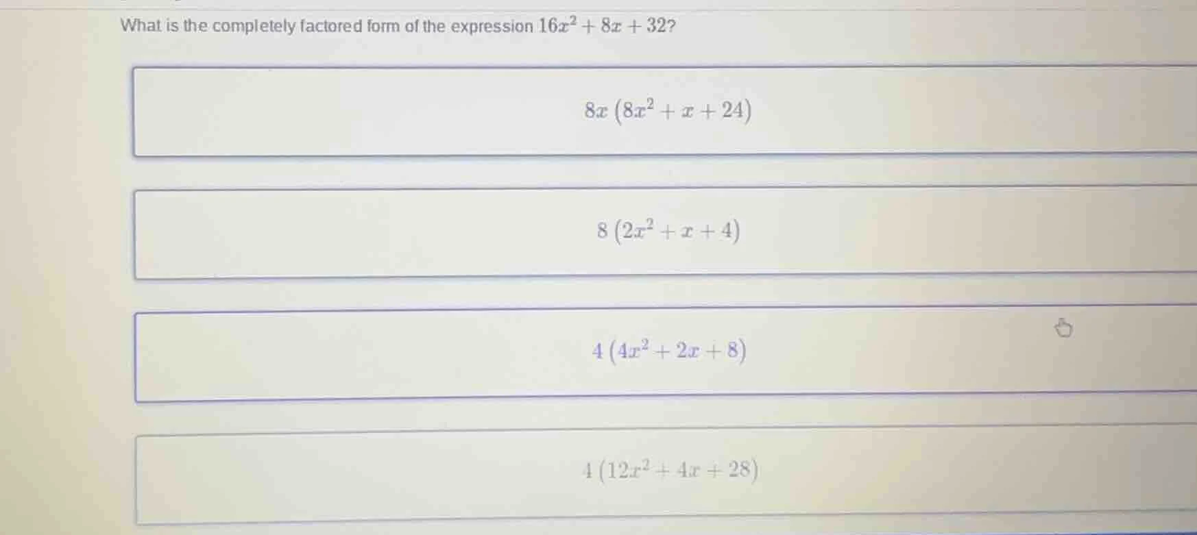 what is the completely factored form of the expression $16x^2 + 8x + 32…
