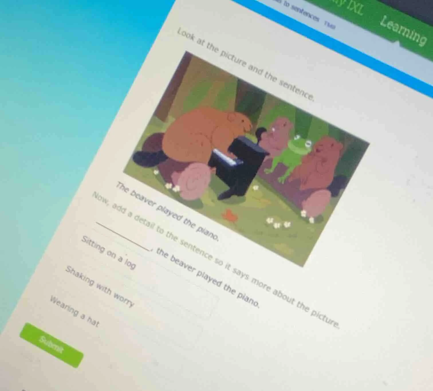 look at the picture and the sentence. the beaver played the piano. now,…