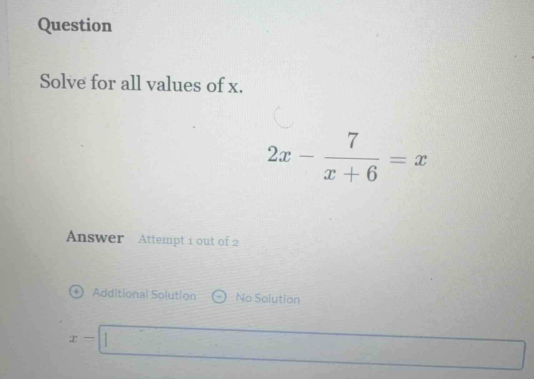 question solve for all values of x. $2x - \\frac{7}{x + 6} = x$ answer …