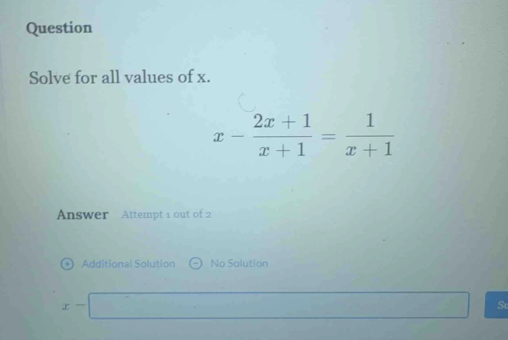 question solve for all values of x. $x - \\frac{2x + 1}{x + 1} = \\frac…