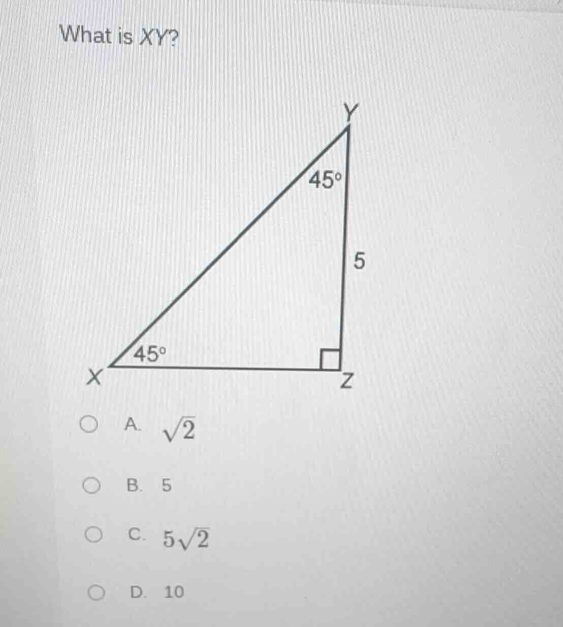 what is xy?a. $sqrt{2}$b. 5c. $5sqrt{2}$d. 10