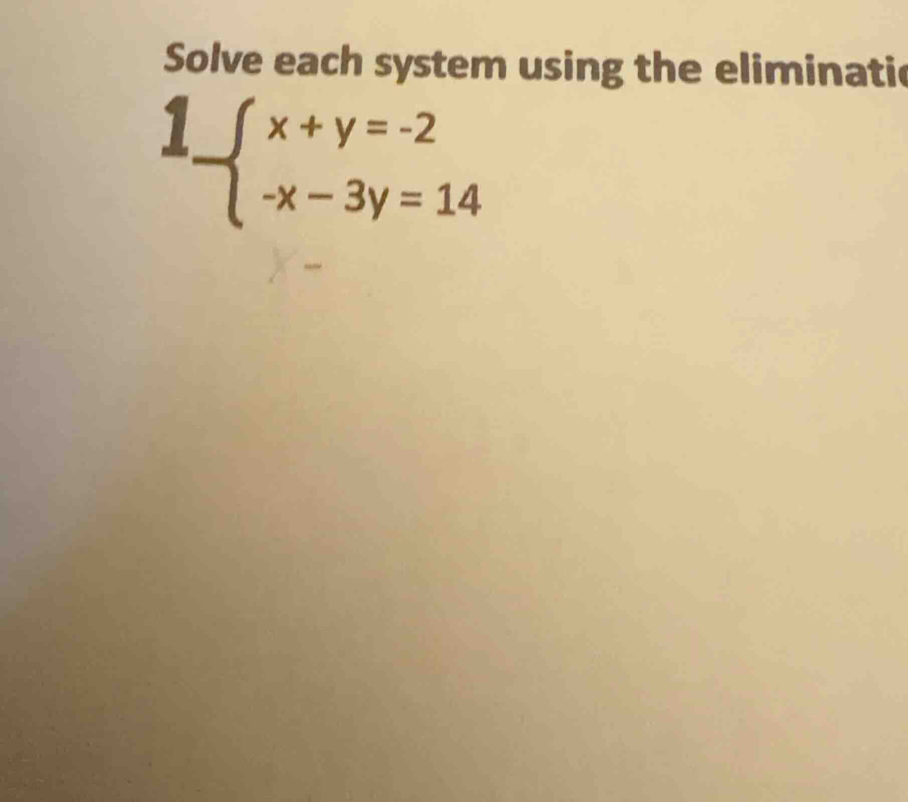 solve each system using the eliminatio 1. $\\begin{cases} x + y = -2 \\…