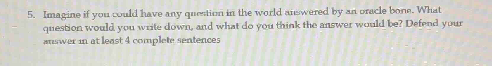 5. imagine if you could have any question in the world answered by an o…