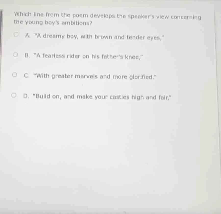 which line from the poem develops the speakers view concerning the youn…