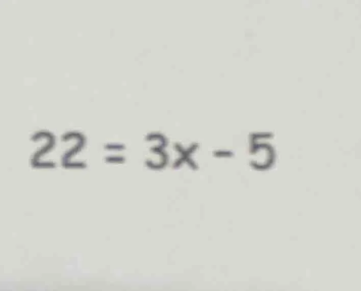 $22 = 3x - 5$