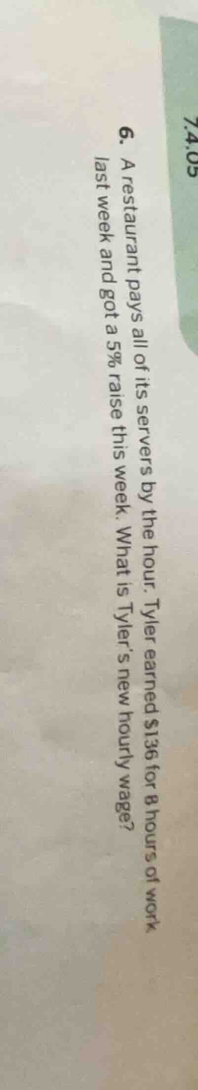 6. a restaurant pays all of its servers by the hour. tyler earned $136 …