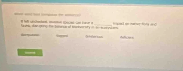 (which word best completes the sentence?)if left unchecked, invasive sp…