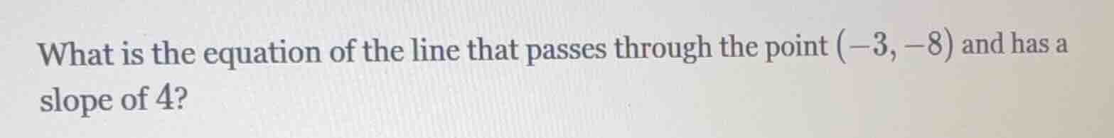 what is the equation of the line that passes through the point $(-3,-8)…