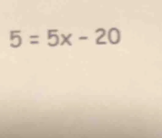 $5 = 5x - 20$