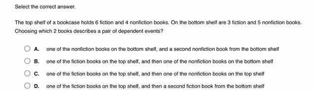 select the correct answer. the top shelf of a bookcase holds 6 fiction …