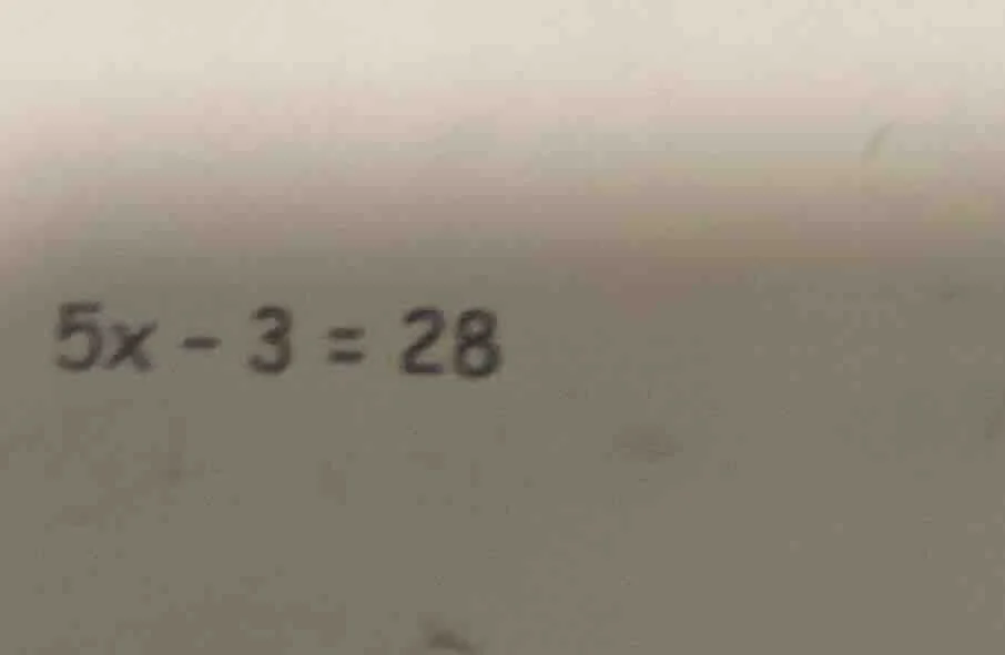 $5x - 3 = 28$
