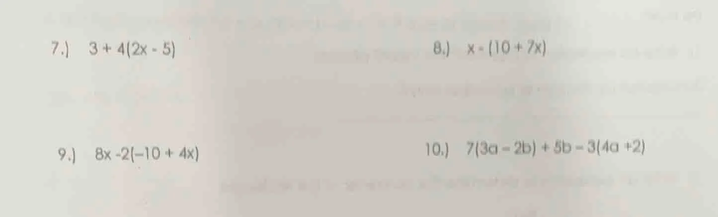 7.) $3 + 4(2x - 5)$ 8.) $x - (10 + 7x)$ 9.) $8x -2(-10 + 4x)$ 10.) $7(3…