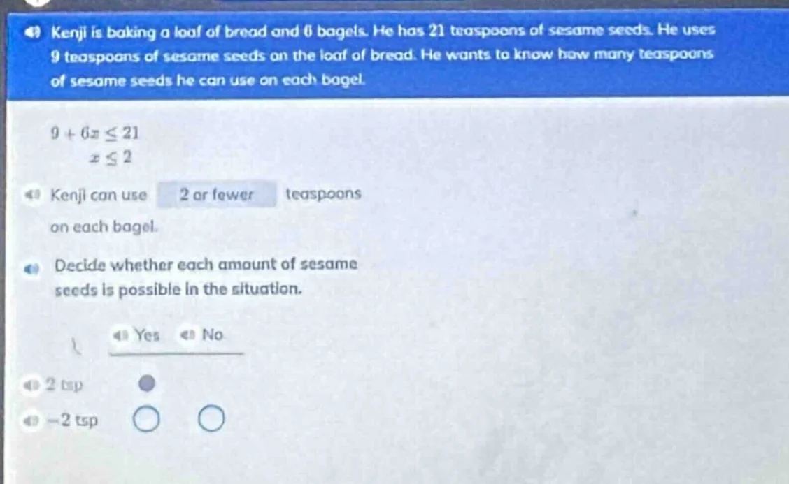 kenji is baking a loaf of bread and 6 bagels. he has 21 teaspoons of se…