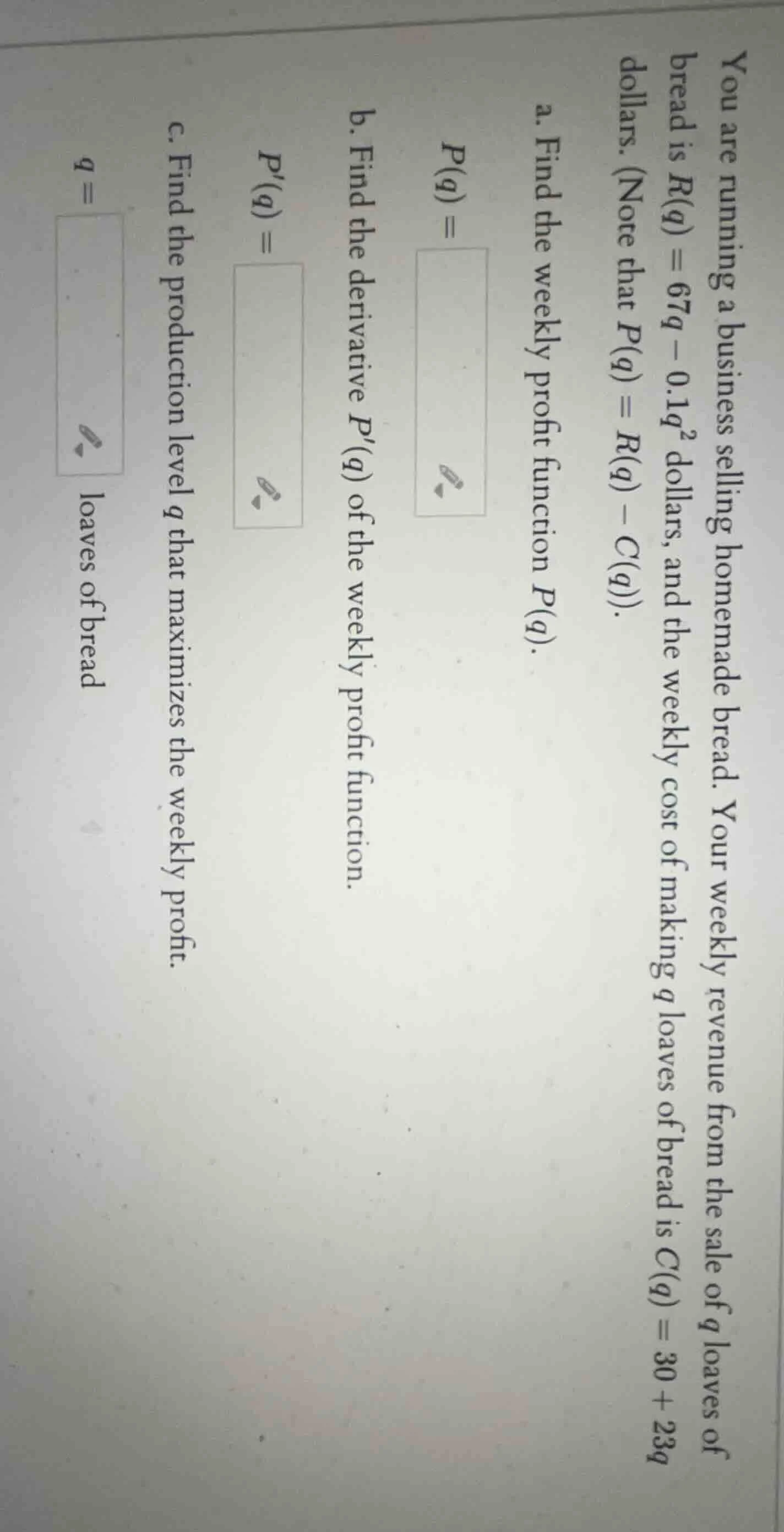 you are running a business selling homemade bread. your weekly revenue …