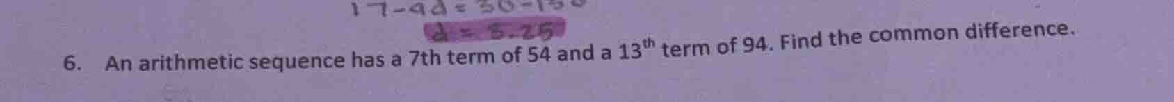6. an arithmetic sequence has a 7th term of 54 and a 13th term of 94. f…