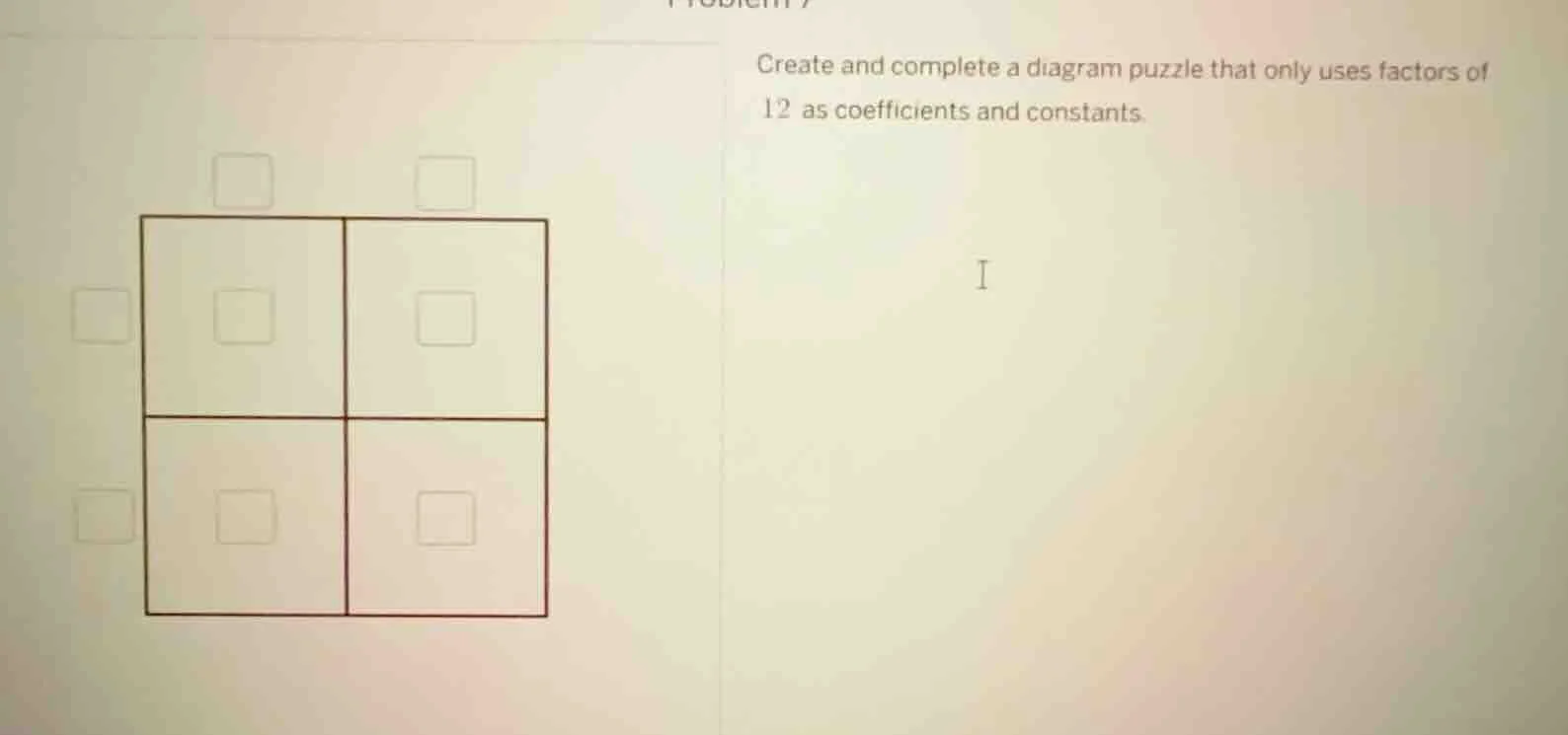 create and complete a diagram puzzle that only uses factors of 12 as co…