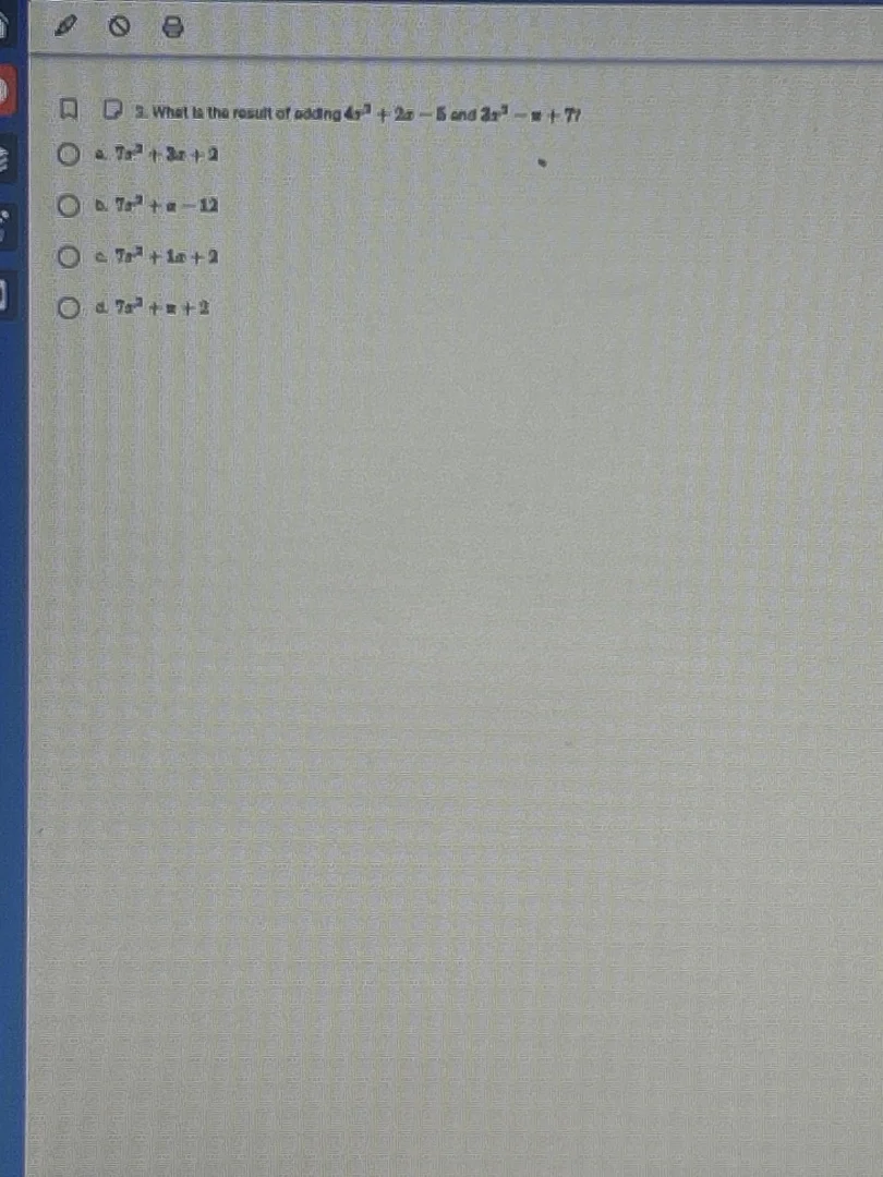 2. what is the result of adding $4x^{2}+2x - 5$ and $3x^{2}-x + 7$? a. …
