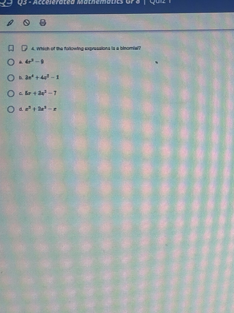 4. which of the following expressions is a binomial? a. $4x^2 - 9$ b. $…