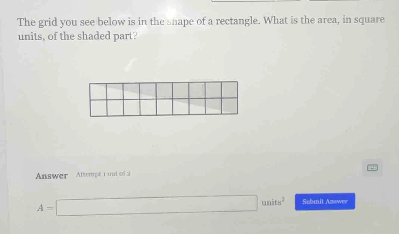 the grid you see below is in the shape of a rectangle. what is the area…
