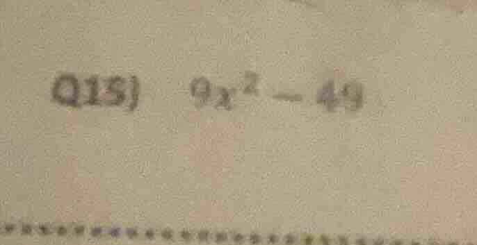 q15) $9x^2 - 49$