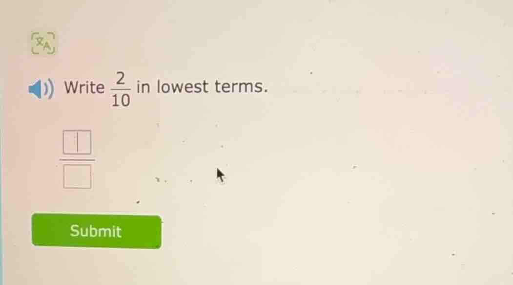 write $\frac{2}{10}$ in lowest terms.